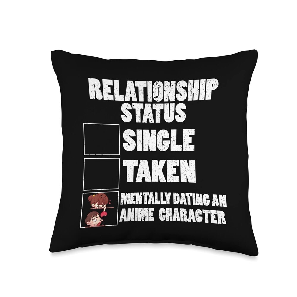2695 Relationship Single Taken Mentally Dating An Anime Character Throw